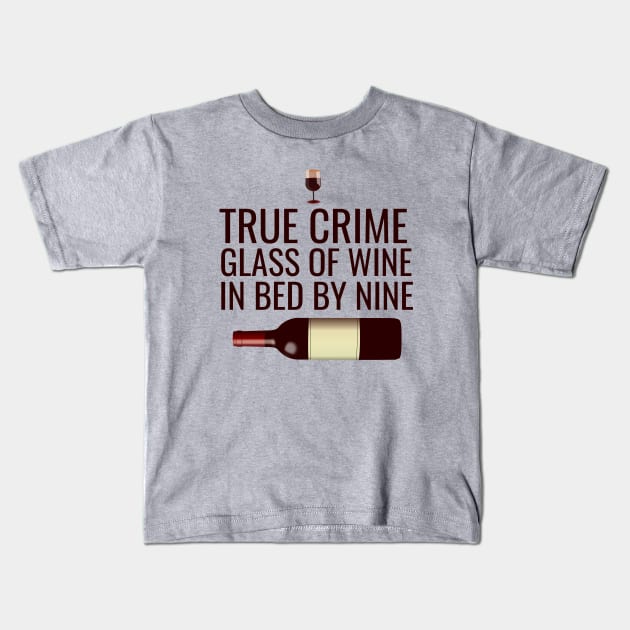 True crime glass of wine in bed by nine Kids T-Shirt by cypryanus